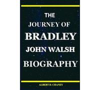 THE JOURNEY OF BRADLEY JOHN WALSH BIOGRAPHY