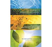 The Journey of Christian Initiation: Theological and Pastoral Perspectives