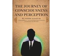 The Journey of Consciousness and Perception