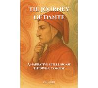 The Journey of Dante: A Narrative Retelling of The Divine Comedy (Classics in Easy-to-Read Language)