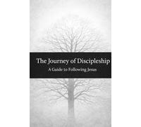 The Journey of Discipleship: A Guide to Following Jesus