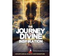 The Journey of Divine Inspiration (THE JOURNEY BACK TO GOD)