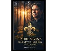 The Journey of Father Sevin Toward Holiness in Scouting