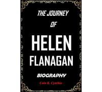 THE JOURNEY OF HELEN FLANAGAN BIOGRAPHY