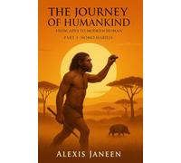 The journey of Humankind: From Apes to Modern Human (The Human Evolution)