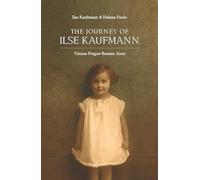 The Journey of Ilsa Kaufmann: Vienna-Prague-Buenos Aires