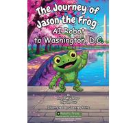 The Journey of Jason the Frog™ AI Robot to Washington, D.C.