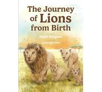 The Journey of Lions from Birth