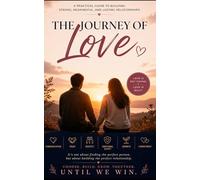 The Journey of Love: A reflective workbook to help you understand love, improve relationships, and build deeper emotional connections-through awareness, communication, and growth.