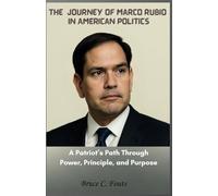 The journey of Marco Rubio in American Politics: A Patriot’s Path Through Power, Principle, and Purpose