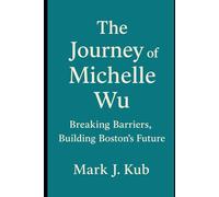 The Journey of Michelle Wu: Breaking Barriers, Building Boston’s Future