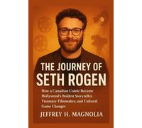 The Journey Of Seth Rogen: How a Canadian Comic Became Hollywood’s Boldest Storyteller, Visionary Filmmaker, and Cultural Game Changer