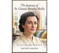The Journey of St. Gianna Beretta Molla