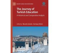 The Journey of Turkish Education: A Historical and Comparative Analysis (Maarif Global Education Series)