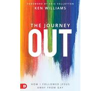 The Journey Out: How I Followed Jesus Away from Gay