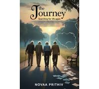 The Journey - Searching for Life Again: When love fades and family leaves, only courage and friendship remain