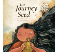 The Journey Seed : A Story of Roots, Home, and Growing Again