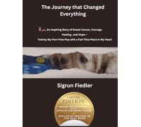 The Journey that Changed Everything: An Inspiring Story of Breast Cancer, Courage, Healing, and Hope - Told by My Part-Time Pub with a Full-Time Place in My Heart (The Journey Collection)