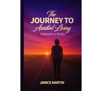 The Journey to Assisted Living: Expectation vs. Reality (Navigating the Assisted Living Journey)