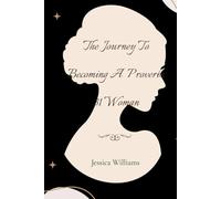 The Journey To Becoming A Proverbs 31 Woman