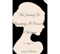 The Journey To Becoming A Proverbs 31 Woman