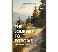 The Journey to Forgive: A 40-Day Devotional