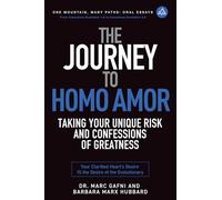 The Journey to Homo Amor: Confessing Your Greatness: Your Clarified Heart's Desire IS the Desire of the Evolutionary Impulse (One Mountain Oral Essays)