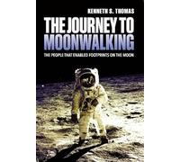 The Journey to Moonwalking: The People Who Enabled Footprints on the Moon