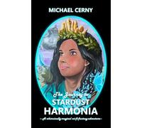 The Journey to Stardust Harmonia: A whimsically-magical sci-fi-fantasy-adventure