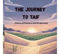 The Journey to Ta’if: :A Story of Patience and Forgiveness