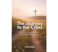 The Journey to the Cross: A 2026 Lent and Easter Devotional for Women