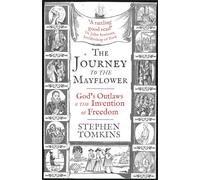 The Journey to the Mayflower: God’s Outlaws and the Invention of Freedom