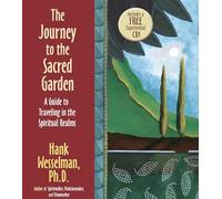 The Journey to the Sacred Garden: A Guide to Traveling in the Spiritual Realms