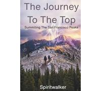 The Journey To The Top: Summiting The San Francisco Peaks