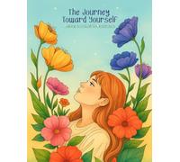 The Journey Toward Yourself: A book to color your feelings.: Adult Coloring Book with Flowers, Mandalas & Relaxing Patterns.