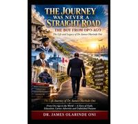 THE JOURNEY WAS NEVER A STRAIGHT ROAD Part two: The Life and Legacy of Dr. James Olarinde Oni