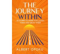 The Journey Within: 52 stories to make you laugh, think and grow wiser