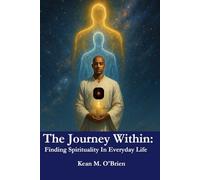 The Journey Within:: Finding Spirituality In Everyday Life: 1 (Spirituality Decoded: The Awakened Answers Series)