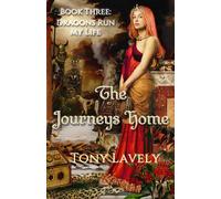 The Journeys Home: Dragons Run My Life Book Three