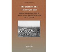 The Journeys of a Taymiyyan Sufi: Sufism Through the Eyes of ʿimād Al-Dīn Aḥmad Al-Wāsiṭī (D. 711/1311): 6 (Studies on Sufism)