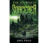 The Journeys of the Sorcerer issue 5: Fantasy, Science Fiction, and Horror. Short Stories, Novellas, and Serials.: 6