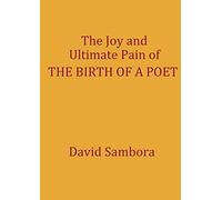 The Joy and Ultimate Pain of THE BIRTH OF A POET