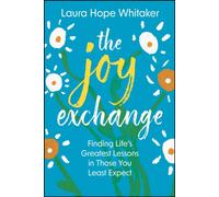 The Joy Exchange : Finding Life's Greatest Lessons in Those You Least Expect
