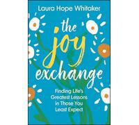 The Joy Exchange: Finding Life's Greatest Lessons in Those You Least Expect