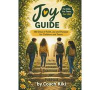 The Joy Guide: 180-Day Bible Devotional for Children and Teens: Building Faith, Joy, Confidence, and Purpose