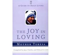 The Joy in Loving: A Guide to Daily Living with Mother Teresa (Compass)