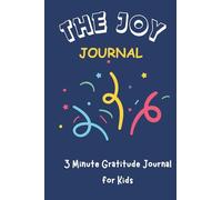 The Joy Journal: A 3 Minute Daily Gratitude Journal to Inspire Thankfulness, Positivity & Joy