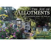 The Joy of Allotments: An illustrated diary of Plot 19