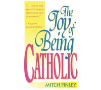 The Joy of Being Catholic