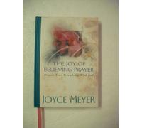 The Joy of Believing in Prayer: Deepen Your Friendship With God